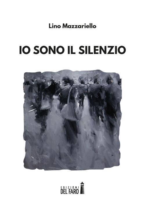 Io sono il silenzio - Lino Mazzariello - copertina