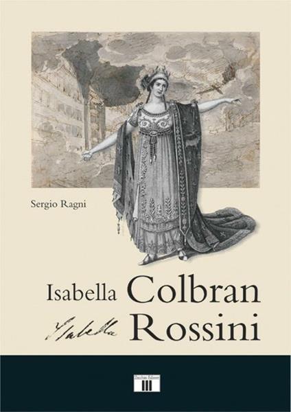 Isabella Colbran, Isabella Rossini. Cofanetto - Sergio Ragni - copertina