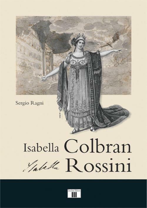 Isabella Colbran, Isabella Rossini. Cofanetto - Sergio Ragni - copertina