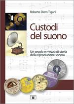 Custodi del suono. Un secolo e mezzo di storia della riproduzione sonora