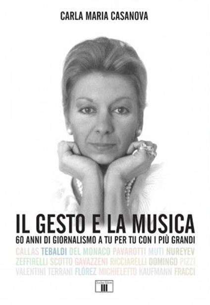 Il gesto e la musica. 60 anni di giornalismo a tu per tu con i più grandi. Ediz. a colori - Carla Maria Casanova - copertina