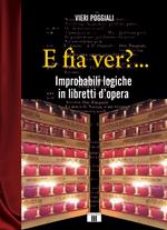 E fia ver?... Improbabili logiche in libretti d’opera