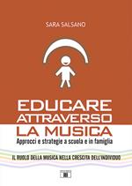 Educare attraverso la musica. Approcci e strategie a scuola e in famiglia