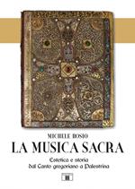 La musica sacra. Estetica e storia dal Canto gregoriano a Palestrina