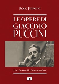 Le opere di Giacomo Puccini. Una personalissima escursione - Paolo Petronio  - Libro - Zecchini - | laFeltrinelli
