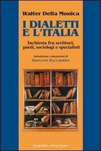 I dialetti e l'Italia, inchiesta fra scrittori, poeti, sociologi e specialisti - Walter Della Monica - copertina