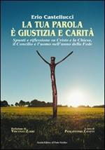 La tua parola è giustizia e carità. Spunti e riflessioni su Cristo e la Chiesa, il Concilio e l'uomo nell'anno della fede