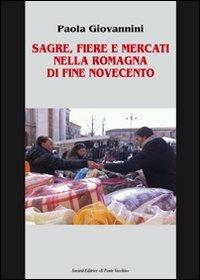 Sagre, fiere e mercati nella Romagna di fine Novecento - Paola Giovanni - copertina