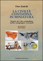 La civiltà contadina in miniatura. Storie di vita contadina nelle campagne cesenati