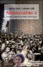 Personaggi di Forlì. Uomini e donne tra Otto e Novecento. Vol. 2