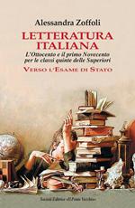 Letteratura italiana. L'Ottocento e il primo Novecento per le classi quinte delle superiori. Verso l'esame di Stato