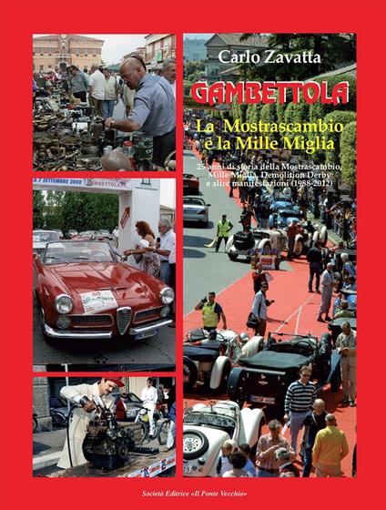 Gambettola. La mostrascambio e le Mille Miglia. 25 Anni di Storia della Mostrascambio. Mille Miglia, Demolition Derby - Carlo Zavatta - copertina