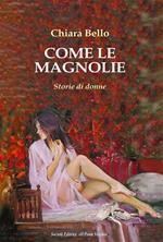 Come le magnolie. Storie di donne