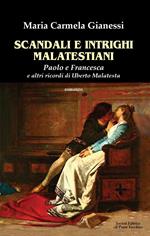 Scandali e intrighi malatestiani. Paolo e Francesca e altri racconti di Umberto Malatesta