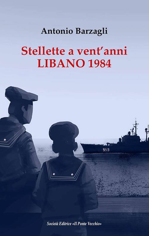 Stellette a vent'anni. Libano 1984 - Antonio Barzagli - copertina