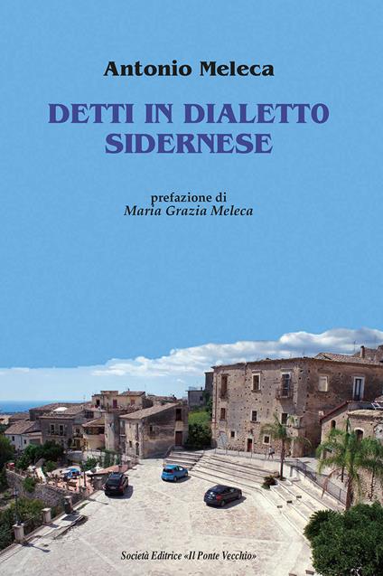 Detti in dialetto sidernese - Antonio Meleca - copertina