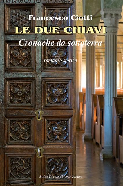 Le due chiavi. Cronache da sottoterra - Francesco Ciotti - copertina