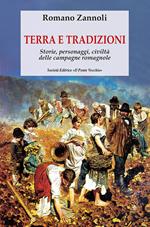 Terra e tradizioni. Storie, personaggi, civiltà delle campagne romagnole