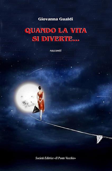 Quando la vita si diverte... - Giovanna Gualdi - copertina