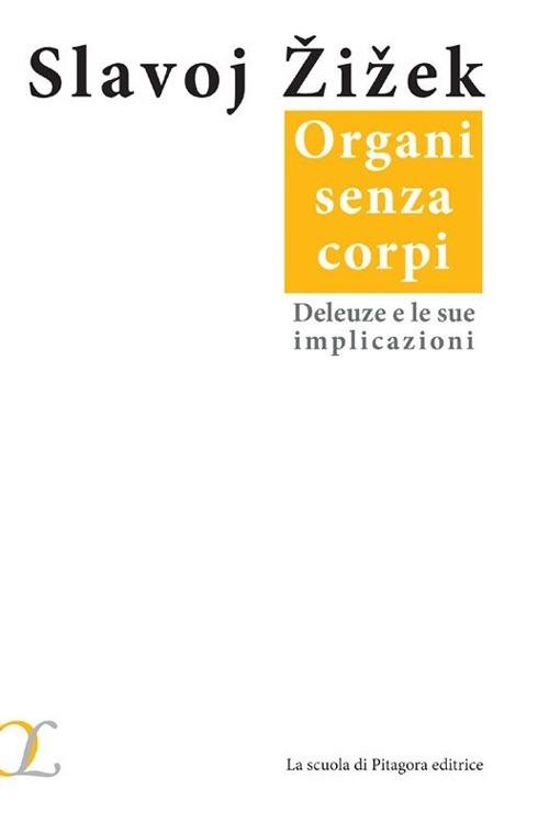 Organi senza corpi. Deleuze e le sue implicazioni - Slavoj Zizek - copertina