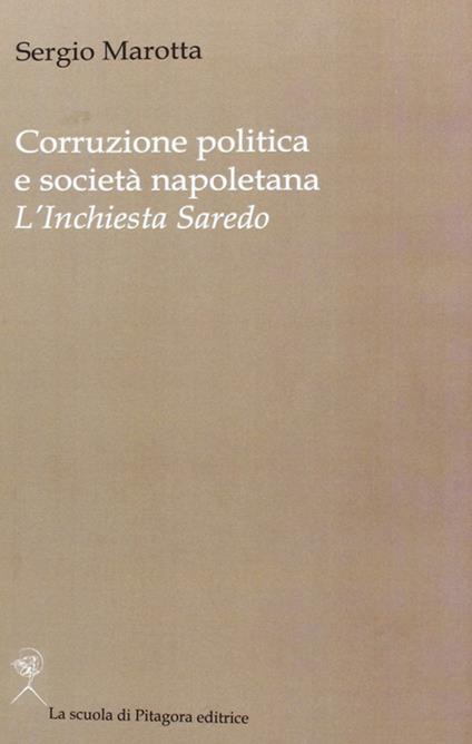 Corruzione politica e società napoletana. L'inchiesta Saredo - Sergio Marotta - copertina