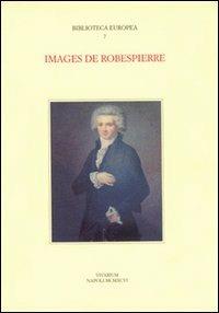 Images de Robespierre. Actes du Colloque international (Napoli, 27-29 settembre 1993) - copertina