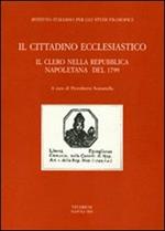 Il cittadino ecclesiastico. Il clero nella repubblica napoletana del 1799