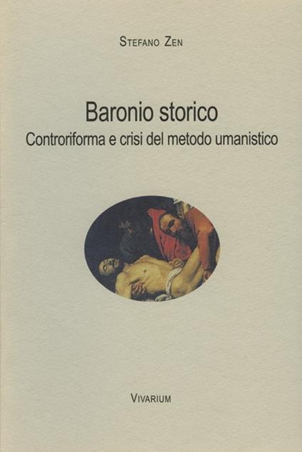 Baronio storico. Controriforma e crisi del metodo umanistico - Stefano Zen - copertina