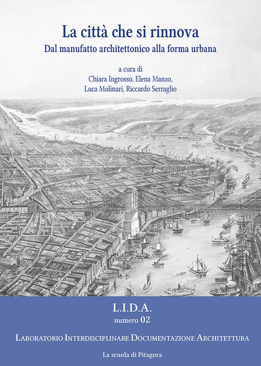 La città che si rinnova. Dal manufatto architettonico alla forma urbana - copertina