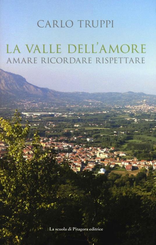 La valle dell'amore. Amara ricordare rispettare - Carlo Truppi - copertina