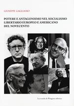 Potere e antagonismo nel socialismo libertario europeo e americano del Novecento