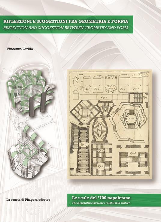 Riflessioni e suggestioni fra geometria e forma. Le scale del '700 napoletano. Ediz. italiana e inglese - Vincenzo Cirillo - copertina