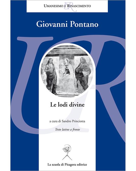 Le lodi divine. Testo latino a fronte - Giovanni Pontano - copertina