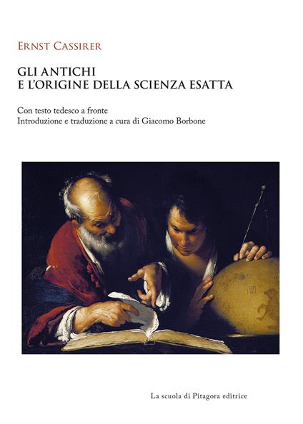 Gli antichi e l’origine della scienza esatta. Testo tedesco a fronte - Ernst Cassirer - copertina