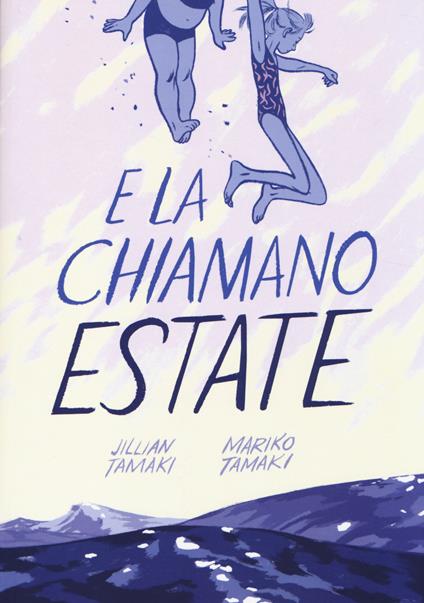 E la chiamano estate - Jillian Tamaki,Mariko Tamaki - copertina