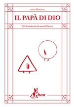 Il papà di Dio. Gli scarabocchi di Maicol & Mirco