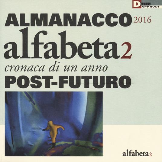 Alfabeta2. Almanacco 2016. Cronaca di un anno post-futuro - copertina