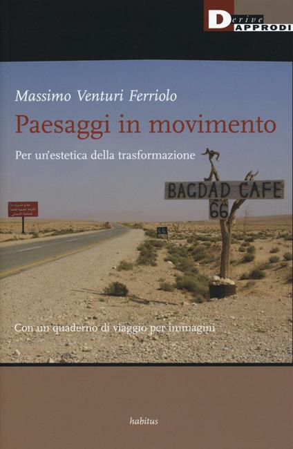 Paesaggi in movimento. Per un'estetica della trasformazione - Massimo Venturi Ferriolo - copertina