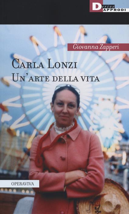 Carla Lonzi. Un'arte della vita - Giovanna Zapperi - copertina