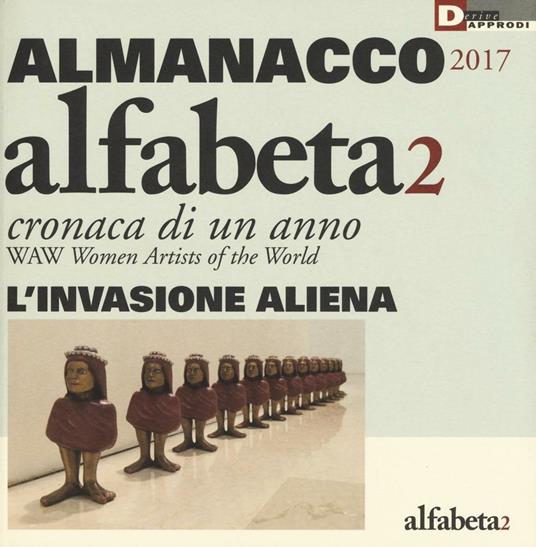 Alfabeta2. Almanacco 2017. Cronaca di un anno. WAW Women artists of the world - copertina