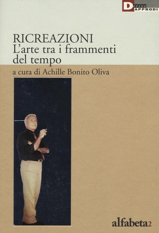 Ricreazione. L'arte tra i frammenti del tempo - copertina