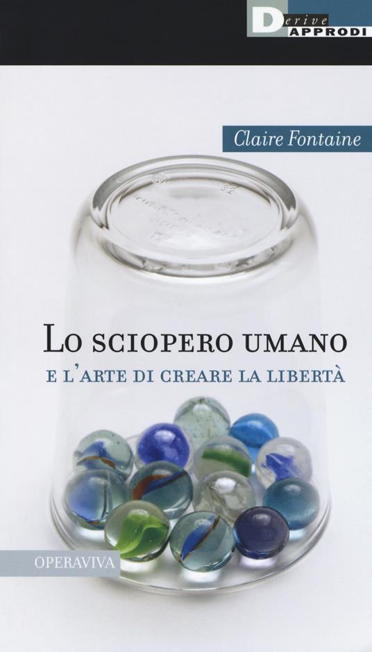 Lo sciopero umano e l'arte di creare la libertà - Claire Fontaine - copertina