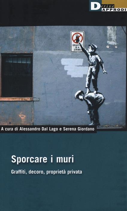 Sporcare i muri. Graffiti, decoro, proprietà privata - copertina