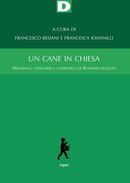 Un cane in chiesa. Militanza, categorie e conricerca di Romano Alquati - copertina