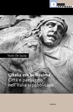 L'Italia era bellissima. Città e paesaggio nell'Italia repubblicana