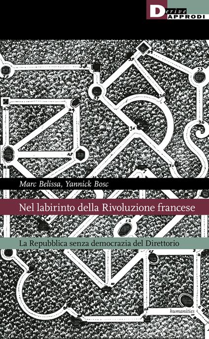 Nel labirinto della Rivoluzione francese. La Repubblica senza democrazia del Direttorio - Marc Belissa,Yannick Bosc - copertina