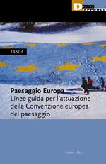 Paesaggio Europa. Linee guida per l'attuazione della Convenzione europea del paesaggio