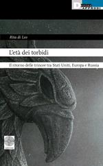 L'età dei torbidi. Il ritorno delle trincee tra Stati Uniti, Europa e Russia