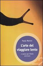 L' arte del viaggiare lento. A spasso per l'Italia senz'auto