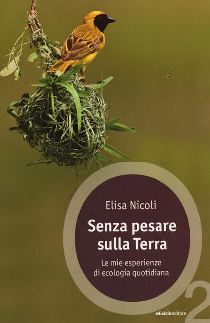 Senza pesare sulla Terra. Le mie esperienze di ecologia quotidiana - Elisa Nicoli - copertina